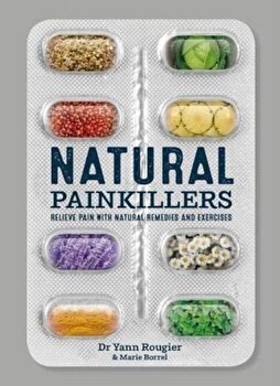 Natural Painkillers. Relieve Pain with Natural Remedies and Exercises, Paperback - Marie Borrel
