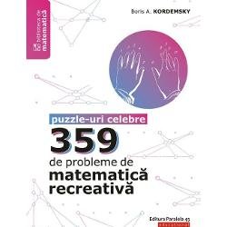 359 de probleme de matematică recreativă. Puzzle-uri celebre - Paperback brosat - Boris Kordemsky - Paralela 45 educațional, 