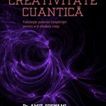 Creativitate cuantica - Amit Goswami