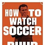 How to Watch Soccer - Ruud Gullit, Ruud Gullit