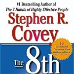 The 8th Habit: From Effectiveness to Greatness - Stephen R. Covey, Stephen R. Covey