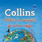 Collins: Atlas in imagini pentru copii, DPH, 6-7 ani +, DPH