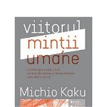 Viitorul minții umane - Paperback brosat - Michio Kaku - Trei, 