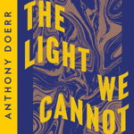 All the Light We Cannot See - Anthony Doerr, Anthony Doerr