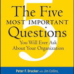 Five Most Important Questions You Will Ever Ask About Your Organization