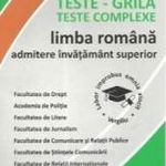 Teste-grila. Teste complexe de limba romana pentru admiterea in invatamantul superior