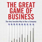 The Great Game of Business: The Only Sensible Way to Run a Company (Biblioteca Antreprenoria, cărți recomandate de Dan Ștefan, Autonom)