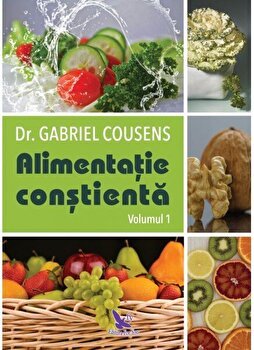 Alimentația conștientă (Vol. 1+2) - Paperback brosat - Gabriel Cousens - For You, 