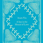 A Spy In The House Of Love - Anais Nin, editia 2023