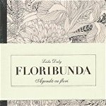 Floribunda. Agenda de colorat cu flori - Leila Duly, Litera
