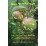 The Smell of Fresh Rain: The Unexpected Pleasures of our Most Elusive Sense