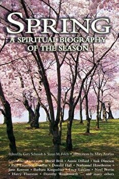 Spring: A Spiritual Biography of the Season, Paperback - Gary Schmidt