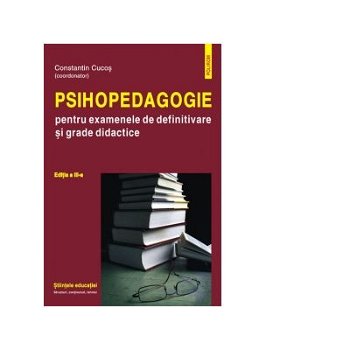 Psihopedagogie pentru examenele de definitivare si grade didactice | Constantin Cucos, Polirom