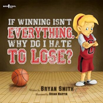 If Winning Isn't Everything, Why Do I Hate to Lose? - Bryan Smith, Bryan Smith