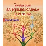 Învață cum să înțelegi Cabala în 21 de zile - Paperback brosat - David Wells - For You, 