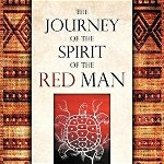 Journey of the Spirit of the Red Man