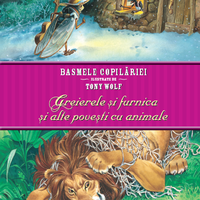 Basmele copilăriei ilustrate de Tony Wolf. Greierele și furnica și alte povestiri cu animale, nobrand