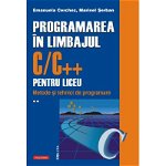  Programarea in limbajul C/C++ pentru liceu - Volum 2 | Emanuela Cerchez, Marinel Serban, Polirom