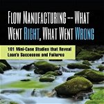 Flow Manufacturing -- What Went Right, What Went Wrong