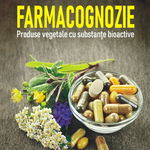 Farmacognozie. Produse vegetale cu substante bioactive - Ursula Stanescu