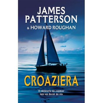 Croaziera - Paperback brosat - Howard Roughan, James Patterson - RAO, 