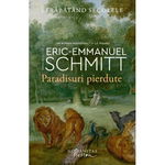 Paradisuri pierdute. Strabatand secolele. Volumul I - Eric-Emmanuel Schmitt