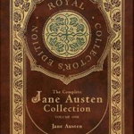 The Complete Jane Austen Collection: Volume One: Sense and Sensibility, Pride and Prejudice, and Mansfield Park (Royal Collector's Edition) (Case Lami - Jane Austen, Jane Austen