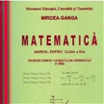 Matematica. Manual pentru clasa a XI-a. Trunchi comun + curriculum diferentiat (3 ore) - Mircea Ganga