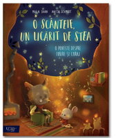 O scanteie, un licarit de stea: o poveste despre iubire si curaj, Anita Schmidt O scanteie, un licarit de stea: o poveste despre iubire si curaj, Anita Schmidt