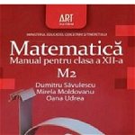 Matematica M2 - Clasa 12 - Manual - Dumitru Savulescu, Mirela Moldoveanu, Mirela Moldoveanu
