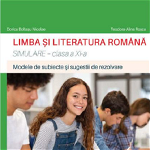 Limba Si Literatura Romana. Simulare - Clasa 11 - Dorica Boltasu Nicolae, Teodora-alina Rosca