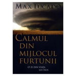 Calmul din mijlocul furtunii. O zi din viata lui Isus - Max Lucado, Scriptum