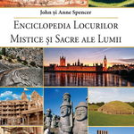 Enciclopedia locurilor mistice si sacre ale lumii John Si Anne Spencer