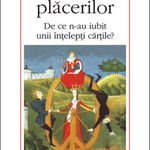 Roata plăcerilor. De ce n-au iubit unii înţelepţi cărţile? - Paperback brosat - Valeriu Gherghel - Polirom, 