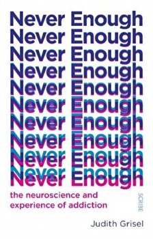 Never Enough. the neuroscience and experience of addiction, Paperback - Judith Grisel