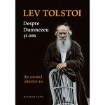 Despre Dumnezeu si om. Din jurnalul ultimilor ani - Lev Tolstoi, Humanitas