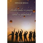 Acolo unde se uneste cerul cu pamantul - Stephanie Berzan, Stephanie Berzan
