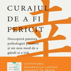 Curajul de a fi fericit - Paperback brosat - Fumitake Koga, Ichiro Kishimi - Litera,