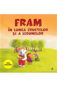 Fram în lumea fructelor și a legumelor - Paperback brosat - Iulia Burtea - Curtea Veche, 