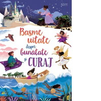 Basme uitate despre bunatate si curaj (Usborne)