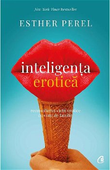 Inteligenta Erotica Ed. Iv, Esther Perel - Editura Curtea Veche