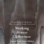 Working Across Difference: Social Work, Social Policy and Social Justice