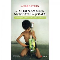 Iar eu n-am mers niciodata la scoala. Povestea unei copilarii fericite, 