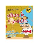 Știinţa în 5 minute : peste 100 de experimente rapide pentru copii - Paperback brosat - Jean Potter - Paralela 45, 