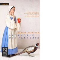 Legendele din farfurie. Retete celebre cu garnitura de povesti, salata de mituri si tacamuri istorice, 