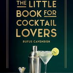 The Little Book for Cocktail Lovers - Rufus Cavendish