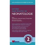 Ghid Practic de Neonatologie Oxford (Ghidurile Medicale Oxford) de Grenville Fox, Maria Stamatin