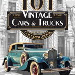 101 Iconic Classic Vintage Cars And Trucks Coloring Book - The Ultimate Automobile Collection For Adults and Teens: Standard Edition - Driven Hard, Driven Hard