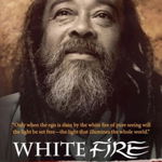 White Fire (2ND EDITION): Spiritual Insights and Teachings of Advaita Master Mooji