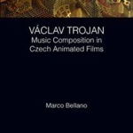 Vclav Trojan: Music Composition in Czech Animated Films